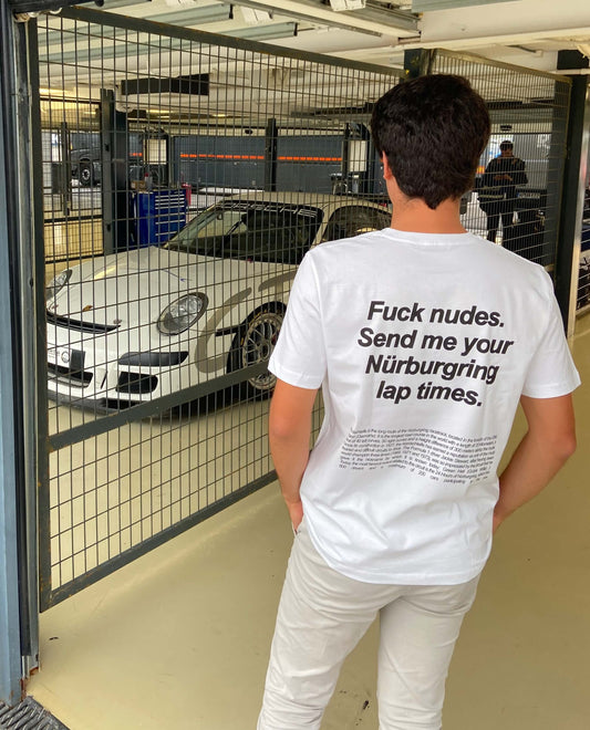 Fuck Nudes. Send me your Nurburgring Lap times. WIth Porsche 911 GT3 CUP