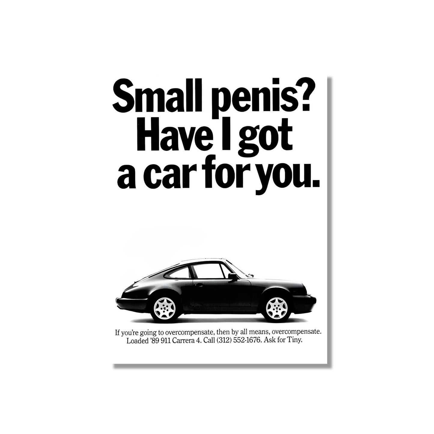 “Small penis? Have I got a car for you.” Porsche Poster