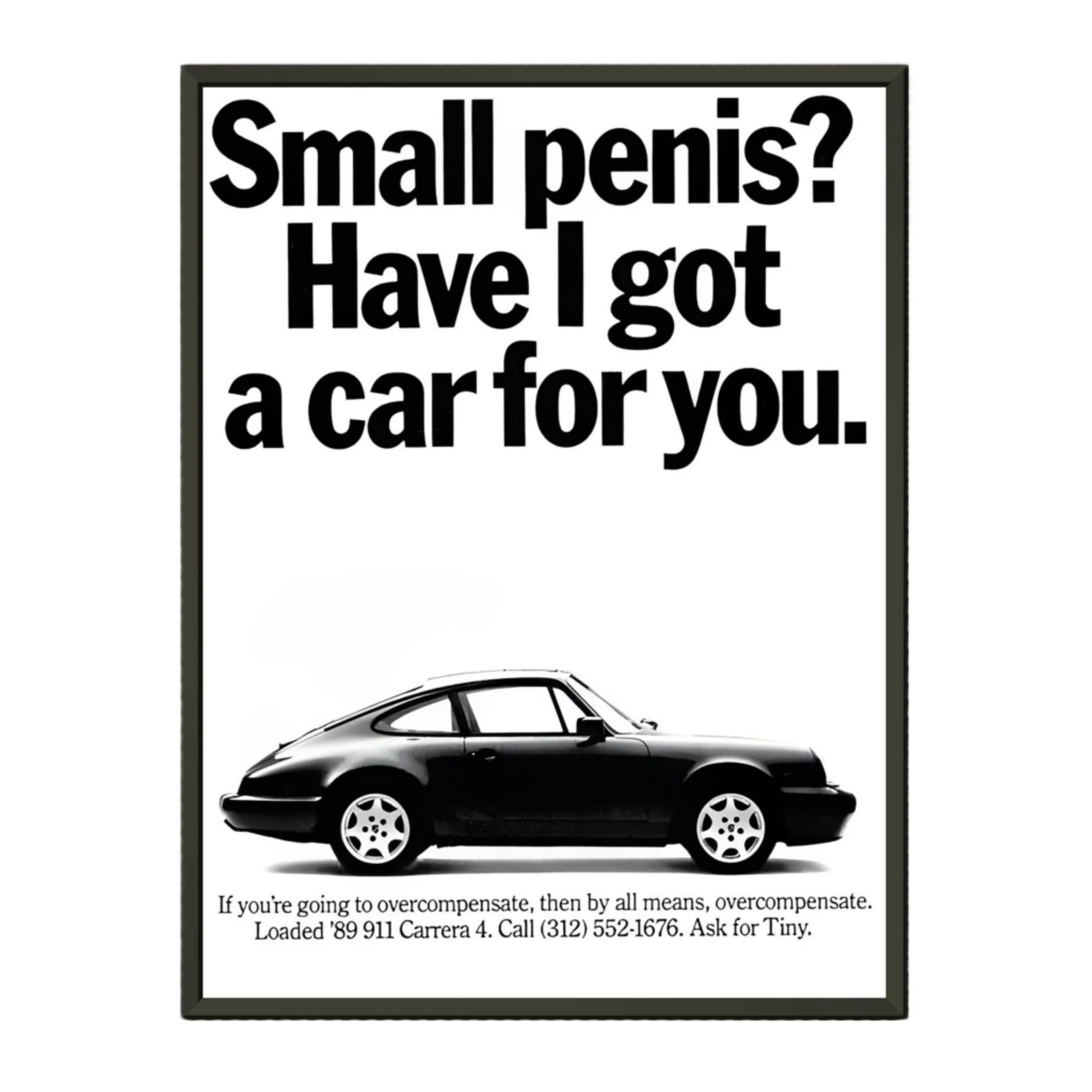 “Small penis? Have I got a car for you.” Porsche Poster Framed