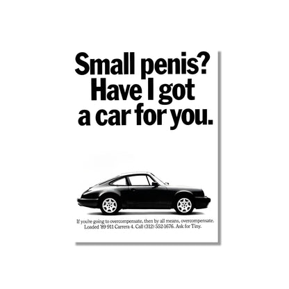 “Small penis? Have I got a car for you.” Porsche Poster 